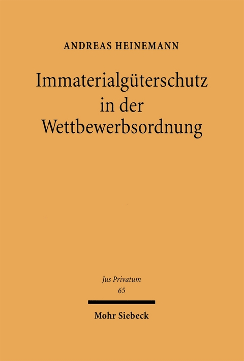 Immaterialgüterschutz in der Wettbewerbsordnung - Andreas Heinemann