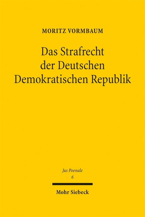 Das Strafrecht der Deutschen Demokratischen Republik - Moritz Vormbaum