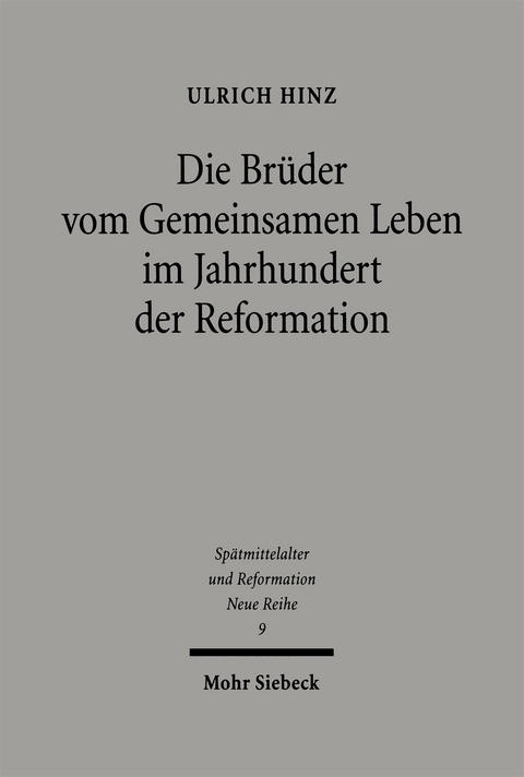 Die Br&uuml;der vom gemeinsamen Leben im Jahrhundert der Reformation - Ulrich Hinz