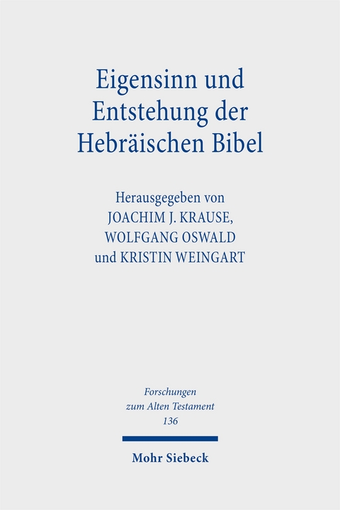 Eigensinn und Entstehung der Hebräischen Bibel - 