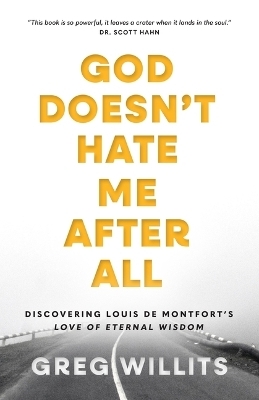 God Doesn't Hate Me, After All - Greg Willits