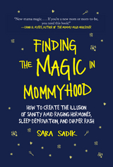 Finding the Magic in Mommyhood -  Sara Sadik