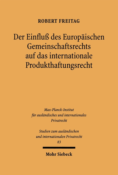 Der Einflu&szlig; des Europ&auml;ischen Gemeinschaftsrechts auf das internationale Produkthaftungsrecht - Robert Freitag