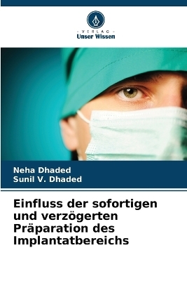 Einfluss der sofortigen und verzögerten Präparation des Implantatbereichs