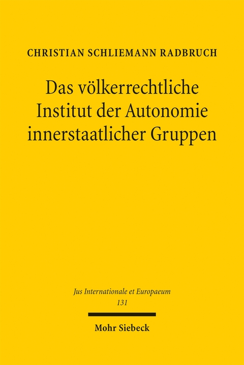 Das v&ouml;lkerrechtliche Institut der Autonomie innerstaatlicher Gruppen - Christian Schliemann Radbruch