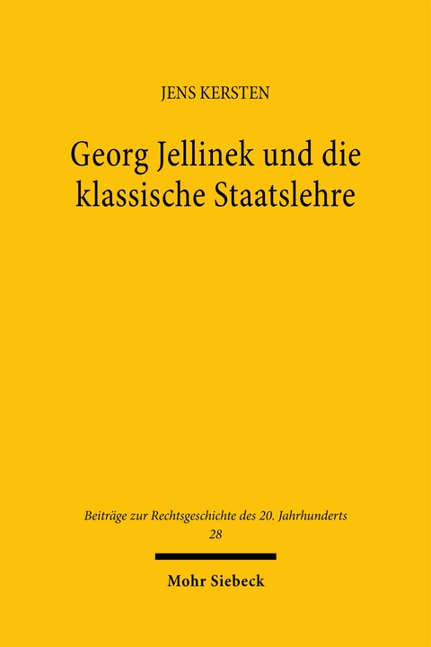 Georg Jellinek und die klassische Staatslehre - Jens Kersten