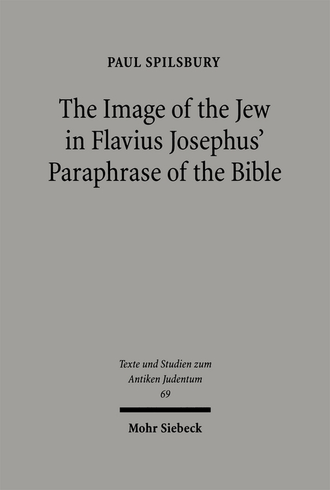 The Image of the Jew In Flavius Josephus' Paraphrase of the Bible - Paul Spilsbury