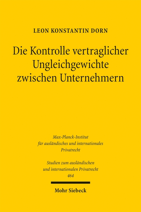 Die Kontrolle vertraglicher Ungleichgewichte zwischen Unternehmern - Leon Konstantin Dorn