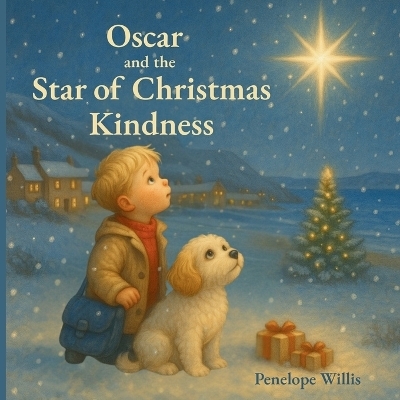 Oscar and the Star of Christmas Kindness - Penelope Willis