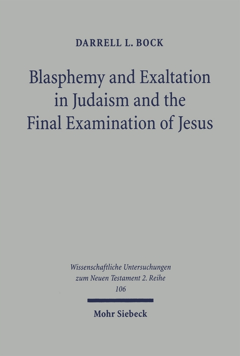 Blasphemy and Exaltation in Judaism and the Final Examination of Jesus - Darrell L. Bock