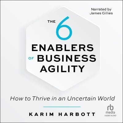 The 6 Enablers of Business Agility - Karim Harbott