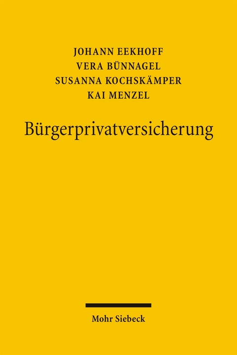 B&uuml;rgerprivatversicherung - Vera B&uuml;nnagel, Johann Eekhoff, Susanna Kochsk&auml;mper, Kai Menzel