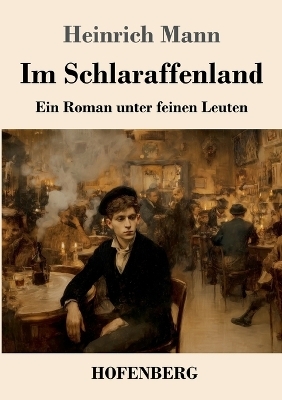 Im Schlaraffenland - Heinrich Mann