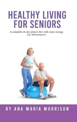 Healthy Living for Seniors - Ana Maria Morrison