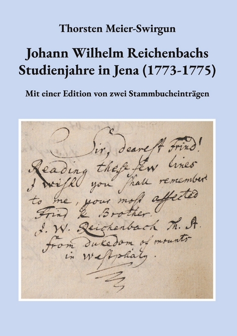 Johann Wilhelm Reichenbachs Studienjahre in Jena (1773-1775) - Thorsten Meier-Swirgun