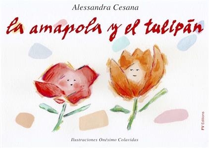 La Amapola y el Tulip&aacute;n - Alessandra Cesana, On&eacute;simo Colavidas