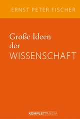 Gro&szlig;e Ideen der Wissenschaft - Ernst Peter Fischer