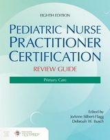 Pediatric Nurse Practitioner Certification Review Guide: Primary Care - Silbert-Flagg, JoAnne; Busch, Deborah W.