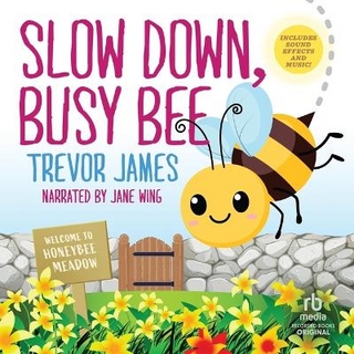 Slow Down, Busy Bee