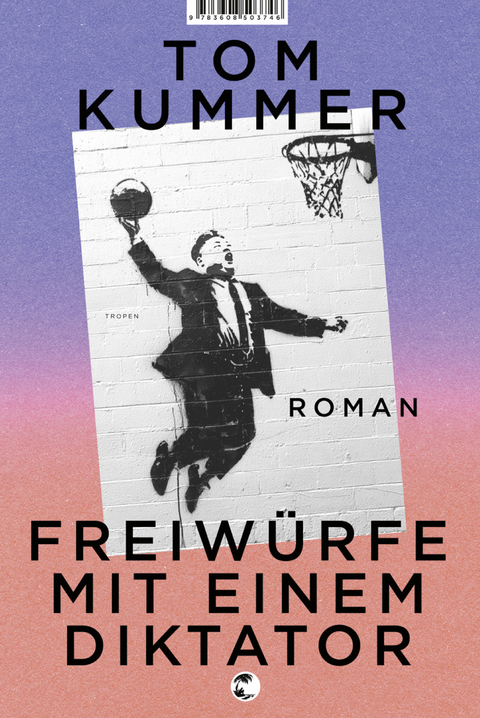 Freiwürfe mit einem Diktator - Tom Kummer