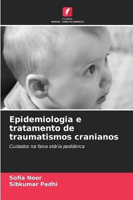 Epidemiologia e tratamento de traumatismos cranianos - Sofia Noor, Sibkumar Padhi