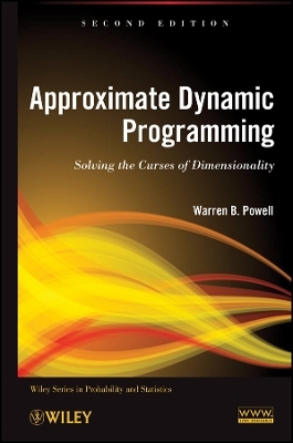Approximate Dynamic Programming: Solving the Curse s of Dimensionality, Second Edition -  Powell
