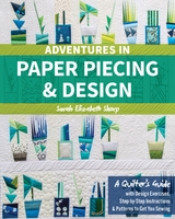 Adventures in Paper Piecing & Design -  Sarah Elizabeth Sharp