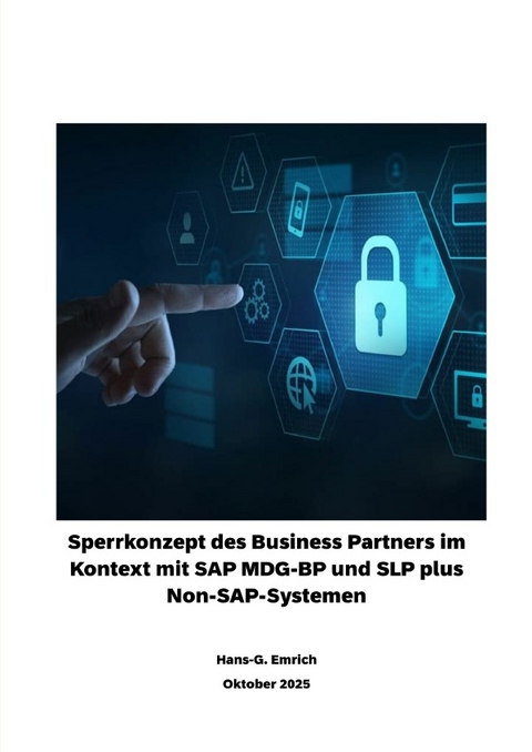 Handbuch zur Vorgehensweise bei der Implementierung zum SPERREN eines Business Partners im Rahmen der SAP MDG-BP-Anwendung - Hans-Georg Emrich