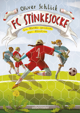 FC Stinkesocke &ndash; Ein Wunder zwischen den Pfosten - Oliver Schlick