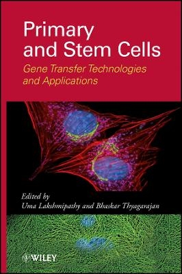 Primary and Stem Cells: Gene Transfer Technologies and Applications - U Lakshmipathy