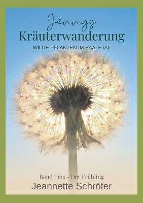 Jennys Kr&auml;uterwanderung - Jeannette Schr&ouml;ter