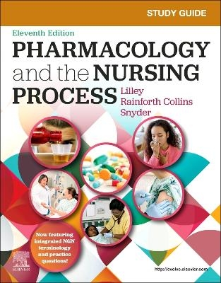 Study Guide for Pharmacology and the Nursing Process - Linda Lane Lilley, Shelly Rainforth Collins, Julie S. Snyder