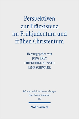 Perspektiven zur Präexistenz im Frühjudentum und frühen Christentum