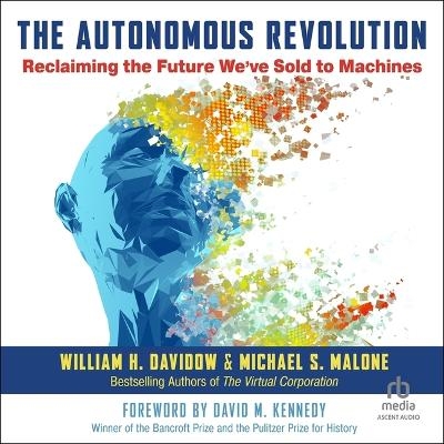 The Autonomous Revolution - William H Davidow, Michael S Malone
