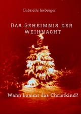 Das Geheimnis der Weihnacht - Gabrielle Jesberger