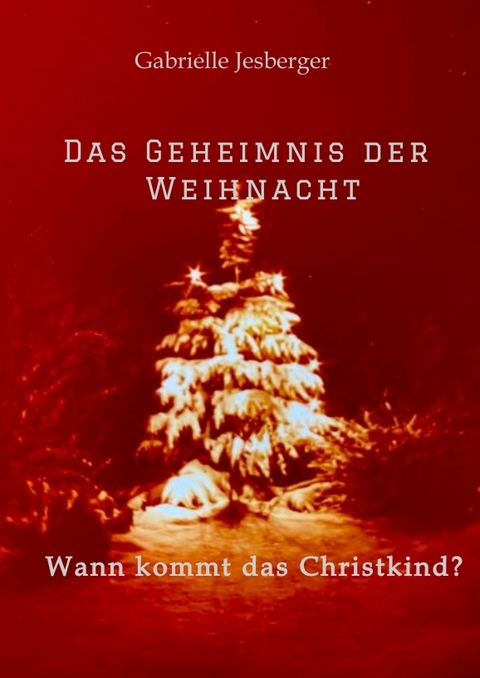 Das Geheimnis der Weihnacht - Gabrielle Jesberger