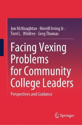Facing Vexing Problems for Community College Leaders - Jon McNaughtan, Merrill Irving Jr., Terri L. Winfree, Greg Thomas