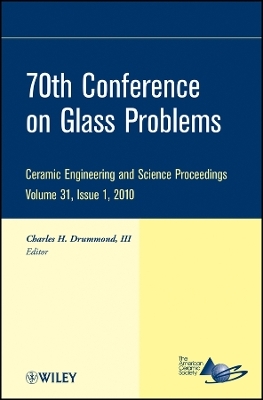 70th Conference on Glass Problems &ndash; Ceramic Engineering and Science Proceedings V31 Issue 1 -  Drummond