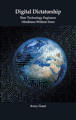 Digital Dictatorship - Avery Grant
