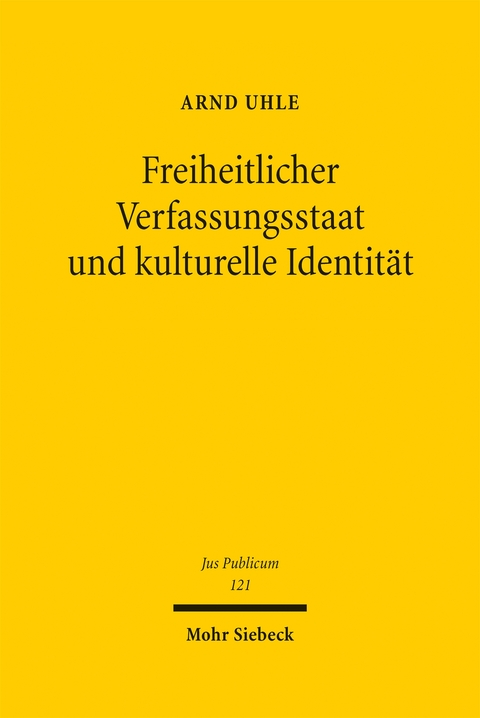 Freiheitlicher Verfassungsstaat und kulturelle Identit&auml;t - Arnd Uhle