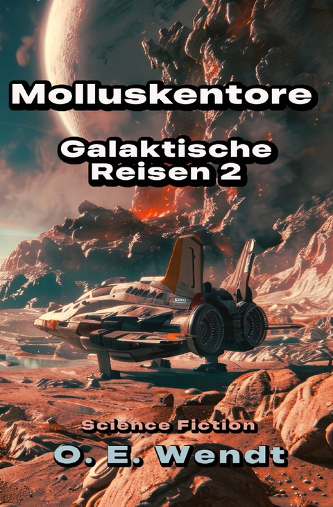 Galaktische Reisen / Molluskentore - O.E. Wendt