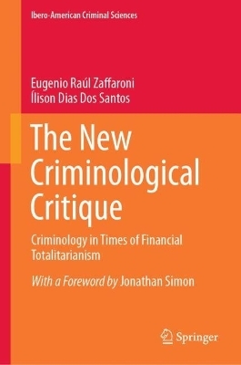 The New Criminological Critique - Eugenio Ra&uacute;l Zaffaroni, &Iacute;lison Dias Dos Santos