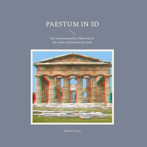 Paestum in 3D - Robert Sturm