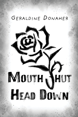 Mouth Shut Head Down - Geraldine Donaher