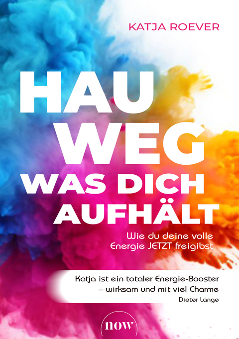 Hau weg, was dich aufhält - Katja Roever