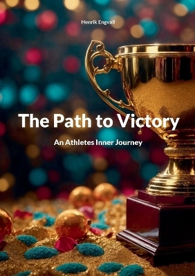 The Path to Victory - Henrik Engvall