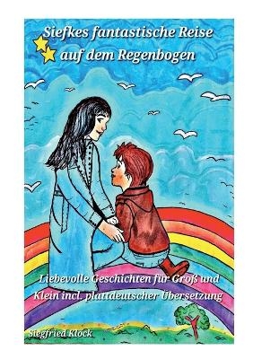 Siefkes fantastische Reise auf dem Regenbogen - Siegfried Klock