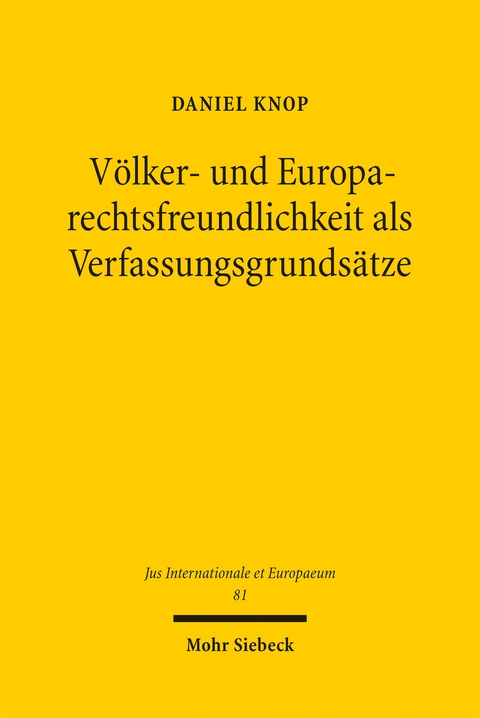 V&ouml;lker- und Europarechtsfreundlichkeit als Verfassungsgrunds&auml;tze - Daniel Knop