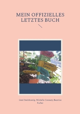 Mein offizielles letztes Buch - Gerd Steinkoenig, Michelle Connery, Beatrice Farber