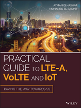 Practical Guide to LTE-A, VoLTE and IoT - Ayman ElNashar, Mohamed A. El-saidny